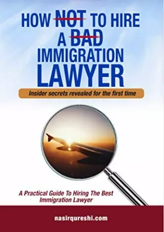 DOWNLOAD/PDF HOW NOT TO HIRE A BAD IMMIGRATION LAWYER: A Practical Guide to Hiring The Best