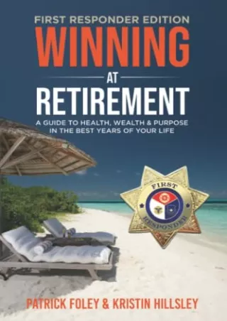 DOWNLOAD/PDF Winning at Retirement (First Responder Edition): A Guide to Health, Wealth &