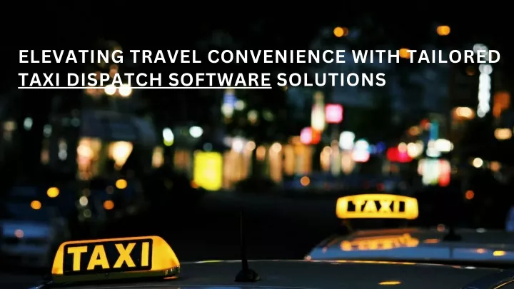 elevating travel convenience with tailored taxi