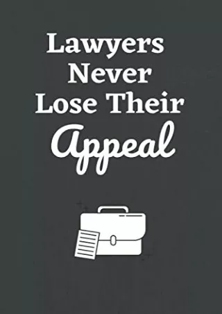 [PDF] DOWNLOAD Lawyers Never Lose Their Appeal: 6x9 lined journal - a funny notebook or gag