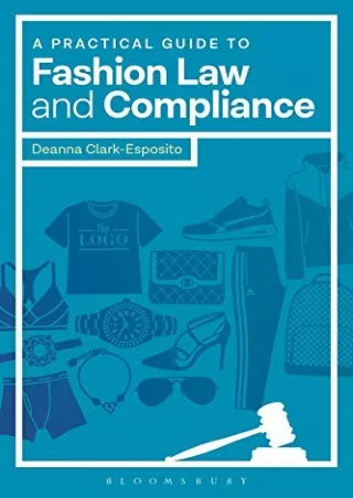 Download Book [PDF] A Practical Guide to Fashion Law and Compliance