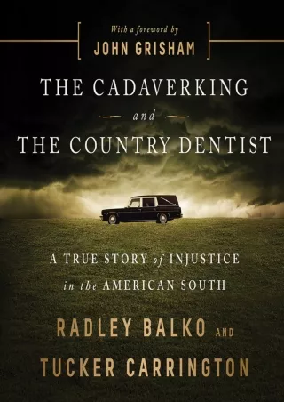 [READ DOWNLOAD] The Cadaver King and the Country Dentist: A True Story of Injustice in the