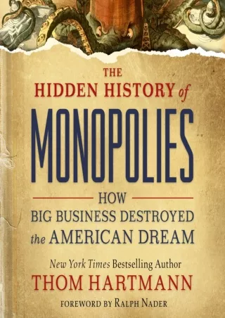 DOWNLOAD/PDF The Hidden History of Monopolies: How Big Business Destroyed the American Dream