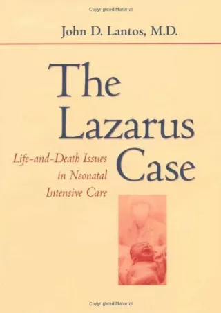 [READ DOWNLOAD] The Lazarus Case: Life-and-Death Issues in Neonatal Intensive Care (Medicine