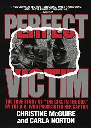 [READ DOWNLOAD] Perfect Victim: The True Story of the Girl in the Box