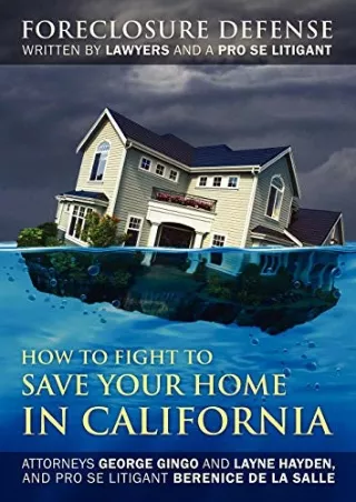 [PDF] DOWNLOAD How to Fight to Save Your Home in California: Foreclosure Defense WRITTEN BY