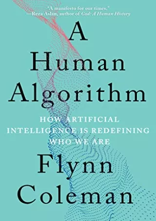 [PDF READ ONLINE] A Human Algorithm: How Artificial Intelligence Is Redefining Who We Are