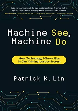 [PDF] DOWNLOAD Machine See, Machine Do: How Technology Mirrors Bias in Our Criminal Justice