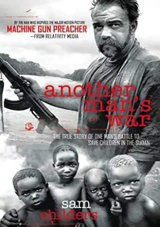 get [PDF] Download Another Man's War: The True Story of One Man's Battle to Save Children in the