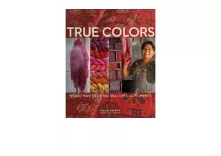Ebook download True Colors World Masters of Natural Dyes and Pigments for ipad