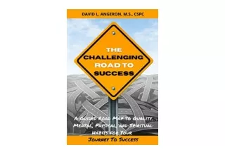 Download THE CHALLENGING ROAD TO SUCCESS A Guided Road Map to Quality Mental Phy
