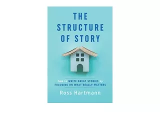 Kindle online PDF The Structure of Story How to Write Great Stories by Focusing