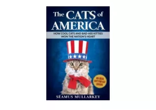 Kindle online PDF The Cats of America How Cool Cats and BadAss Kitties Won The N