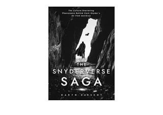 PDF read online The Snyderverse Saga The CultureShattering Phenomena Behind Zack