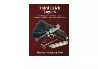 Kindle online PDF Third Reich Lugers An Illustrated Collector’s Guide to German