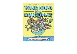 Kindle online PDF Your Head is a Houseboat A Chaotic Guide to Mental Clarity fre