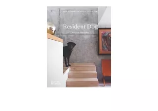 Download Resident Dog compact Incredible Homes and the Dogs That Live There for