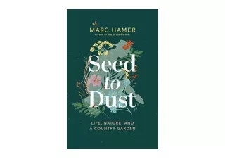 Download PDF Seed to Dust Life Nature and a Country Garden unlimited