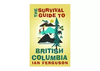 Ebook download The Survival Guide to British Columbia for android