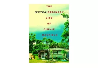 PDF read online The Extraordinary Life of Jimmie Mayfield The Chronicles of Jimm