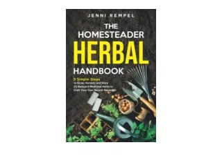 Ebook download The Homesteader Herbal Handbook 5 Simple Steps to Grow Harvest an