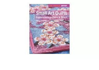 PDF read online Textile Artist Small Art Quilts Explorations in Paint and Stitch