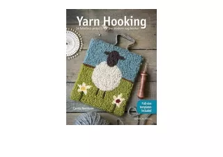 Kindle online PDF Yarn Hooking 14 Fabulous Projects for The Modern Rug Hooker fo