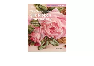 Download PDF Textile Artist The Seasons in Silk Ribbon Embroidery The 20 beautif