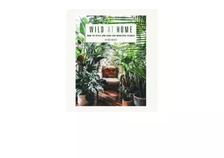 Download PDF Wild at Home How to style and care for beautiful plants full