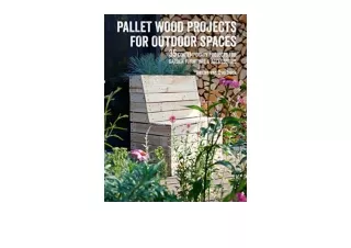 Download Pallet Wood Projects for Outdoor Spaces 35 contemporary projects for ga