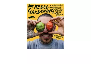 Download Rebel Gardening A beginner’s handbook to organic urban gardening for ip