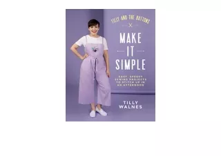 PDF read online Tilly and the Buttons Make it Simple Easy Speedy Sewing Projects