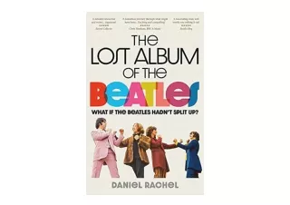 PDF read online The Lost Album of The Beatles What if the Beatles hadnt split up