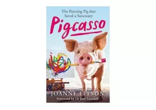 PDF read online Pigcasso The Milliondollar artistic pig that saved a sanctuary f