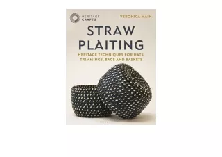 Download Straw Plaiting Heritage Techniques for Hats Trimmings Bags and Baskets
