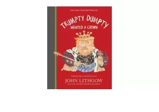 Download PDF Trumpty Dumpty Wanted a Crown Verses for a Despotic Age Dumpty 2 un
