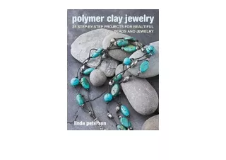 Kindle online PDF Polymer Clay Jewelry 35 stepbystep projects for beautiful bead