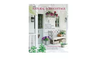 Ebook download The Natural Cozy Cottage 100 styling ideas to create a warm and w