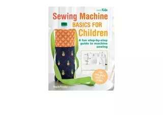 Kindle online PDF Sewing Machine Basics for Children A fun stepbystep guide to m