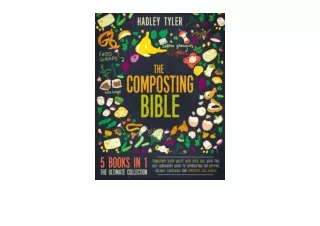 Ebook download The Composting Bible 5 in 1 Transform Your Waste into Rich Soil W