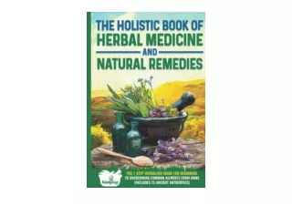 Ebook download The Holistic Book of Herbal Medicine and Natural Remedies 7Step H