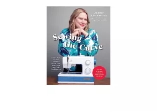 PDF read online Sewing the Curve Learn How to Sew Clothes to Boost Your Wardrobe
