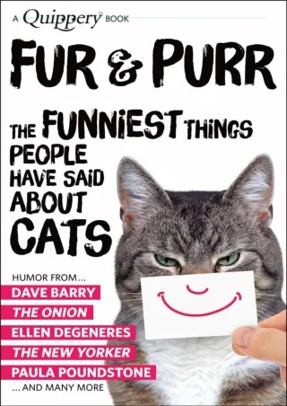 [PDF] READ Free Fur & Purr: The Funniest Things People Have Said About Cats