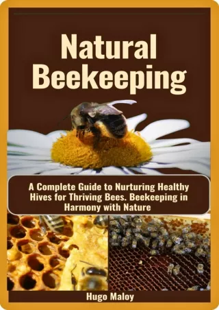 PDF/READ Natural Beekeeping: A Complete Guide to Nurturing Healthy Hives fo