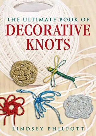 PDF KINDLE DOWNLOAD The Ultimate Book of Decorative Knots full