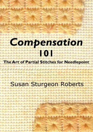 [PDF] DOWNLOAD FREE Compensation 101: The Art of Partial Stitches for Needl