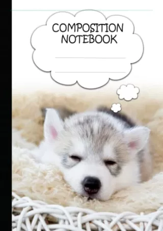 DOWNLOAD [PDF] Sleeping Siberian Husky Puppy Composition Notebook For Schoo