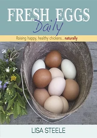 PDF Fresh Eggs Daily: Raising Happy, Healthy Chickens...Naturally free