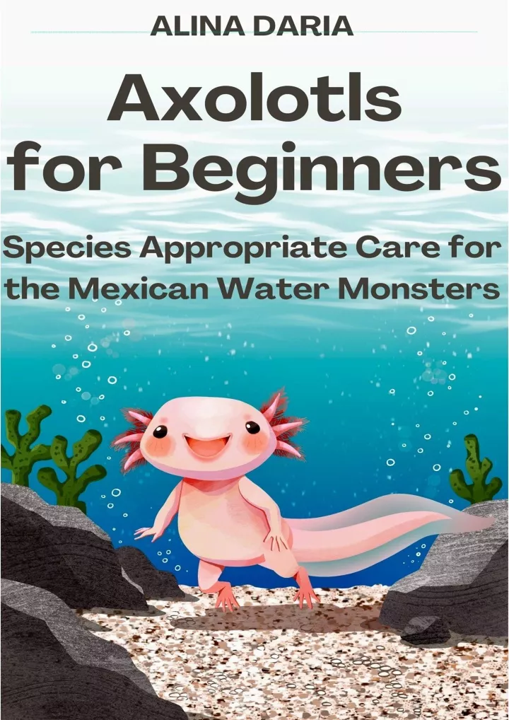 axolotls for beginners species appropriate care