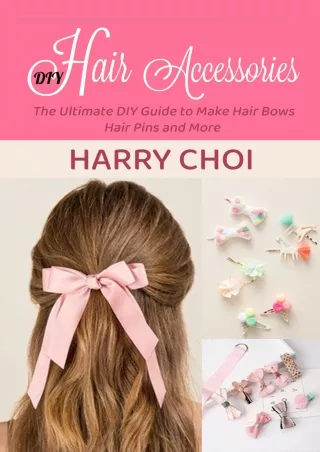 PDF KINDLE DOWNLOAD DIY Hair Accessories: The Ultimate DIY Guide to Make Ha
